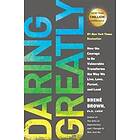 Daring Greatly: How the Courage to Be Vulnerable Transforms the Way We Live, Lov