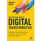 The Practical Guide to Digital Transformation