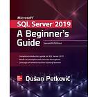 Microsoft SQL Server 2019: A Beginner's Guide, Seventh Edition