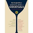 The New York Times Essential Book of Cocktails (Second Edition)