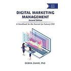 Digital Marketing Management, Second Edition: A Handbook for the Current (or Future) CEO
