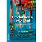 Produktionsekonomi : principer och metoder för utformning, styrning och utveckling av industriell produktion