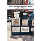 Why Americans Hate the Media and How it Matters