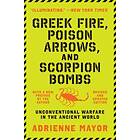 Greek Fire, Poison Arrows, and Scorpion Bombs