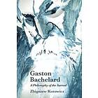 Gaston Bachelard: a Philosophy of the Surreal