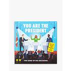 You Are the President
