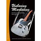 Unboxing marketing : creating value for consumers, firms, and society