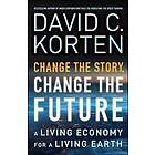 Change the Story, Change the Future: A Living Economy for a Living Earth