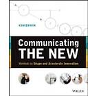 Communicating The New – Methods to Shape and Accelerate Innovation