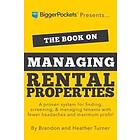 The Book on Managing Rental Properties: A Proven System for Finding, Screening, and Managing Tenants with Fewer Headaches and Maximum Profit