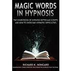 Magic Words, The Sourcebook of Hypnosis Patter and Scripts and How to Overcome H