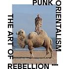 Punk Orientalism: The Art of Rebellion