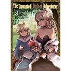 The Unwanted Undead Adventurer (Manga): Volume 8