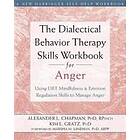 The Dialectical Behavior Therapy Skills Workbook for Anger