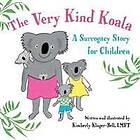 The Very Kind Koala: A Surrogacy Story for Children