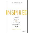 Inspired – How to Create Tech Products Customers Love, 2nd Edition