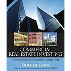 Commercial Real Estate Investing – A Creative Guide to Succesfully Making Money