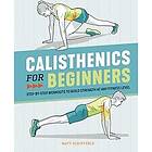 Calisthenics for Beginners: Step-By-Step Workouts to Build Strength at Any Fitness Level