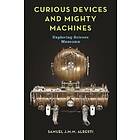 Curious Devices and Mighty Machines