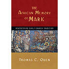 The African Memory of Mark – Reassessing Early Church Tradition