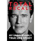 Total Recall: My Unbelievably True Life Story