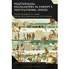 Multilingual Encounters in Europe's Institutional Spaces