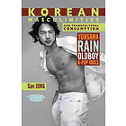 Korean Masculinities and Transcultural Consumption – Yonsama, Rain, Oldboy, K–Pop Idols