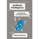 Artificial Intelligence: A Guide for Thinking Humans