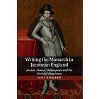 Writing the Monarch in Jacobean England