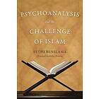 Psychoanalysis and the Challenge of Islam