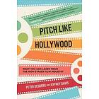 Pitch Like Hollywood: What You Can Learn from the High-Stakes Film Industry