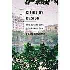 Cities by Design – The Social Life of Urban Form