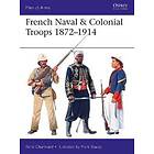 French Naval & Colonial Troops 1872–1914