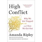 High Conflict: Why We Get Trapped and How We Get Out