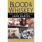 Blood and Whiskey – The Life and Times of Jack Daniel