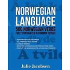 Norwegian Language: 500 Norwegian Verbs Fully Conjugated in Common Tenses