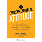 The Entrepreneurial Attitude: Lessons From Junior Achievement's 100 Years Of Developing Young Entrepreneurs