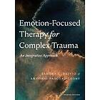 Emotion-Focused Therapy for Complex Trauma