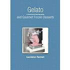 Gelato and Gourmet Frozen Desserts A Professional Learning Guide
