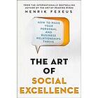 The Art of Social Excellence: How to Make Your Personal and Business Relationshi