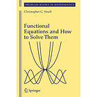 Christopher G Small: Functional Equations and How to Solve Them