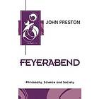 Preston: Feyerabend Philsosphy, Science and Society