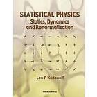 Leo P Kadanoff: Statistical Physics: Statics, Dynamics And Renormalization