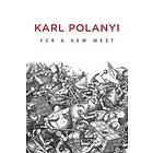K Polanyi: For a New West Essays, 1919-1958
