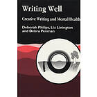 Debra Penman, Deborah Philips, Liz Linnington: Writing Well: Creative and Mental Health