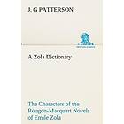 J G Patterson: A Zola Dictionary the Characters of Rougon-Macquart Novels Emile