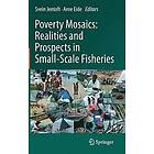 Svein Jentoft, Arne Eide: Poverty Mosaics: Realities and Prospects in Small-Scale Fisheries