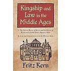 Fritz Kern: Kingship and Law in the Middle Ages