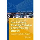 Isabelle Doucet, Nel Janssens: Transdisciplinary Knowledge Production in Architecture and Urbanism