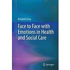 Benjamin Gray: Face to with Emotions in Health and Social Care